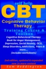 Image for Self Help CBT Cognitive Behavior Therapy Training Course &amp; Toolbox : Cognitive Behavioral Therapy Book for Anger Management, Depression, Social Anxiety, OCD, Sleep Disorders, Addictions, Fears &amp; more