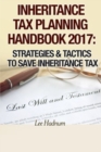 Image for Inheritance Tax Planning Handbook 2017 : Strategies &amp; Tactics To Save Inheritance Tax