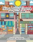 Image for Nice Little Towns Coloring Book for Adults : Adult Coloring Book of Little Towns, Streets, Flowers, Cafe&#39;s and Shops, and Store Interiors