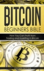 Image for Bitcoin : Beginners Bible - How You Can Profit from Trading and Investing in Bitcoin