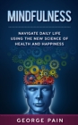 Image for Mindfulness: Navigate daily life using the New Science of Health and Happiness