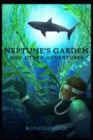 Image for Neptune&#39;s Garden and Other Adventures