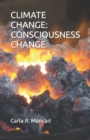 Image for Climate Change : Consciousness Change