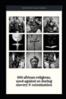 Image for 100 African religions used against us, during slavery &amp; Colonization
