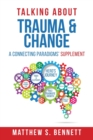 Image for Talking about Trauma &amp; Change : A Connecting Paradigms&#39; Supplement