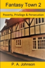 Image for Fantasy Town 2 : Poverty, Privilege, &amp; Persecution