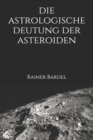 Image for Die astrologische Deutung der Asteroiden