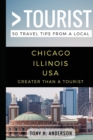 Image for Greater Than a Tourist- Chicago Illinois USA : 50 Travel Tips from a Local