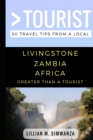 Image for Greater Than a Tourist- Livingstone Zambia Africa : 50 Travel Tips from a Local