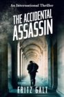 Image for The Accidental Assassin : An International Thriller