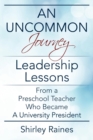 Image for An Uncommon Journey : Leadership Lessons From A Preschool Teacher Who Became A University President