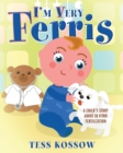 Image for I&#39;m Very Ferris : A Child&#39;s Story about In Vitro Fertilization