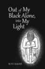 Image for Out of My Black Alone, Into My Light