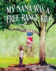 Image for My Nana Was A Free-Range Kid