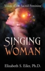 Image for Singing Woman : Voices of the Sacred Feminine