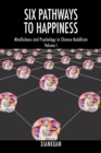 Image for Six Pathways to Happiness : Mindfulness and Psychology in Chinese Buddhism - Volume I