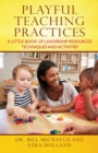 Image for Playful Teaching Practices : A Little Book of Leadership Resources, Techniques and Activities