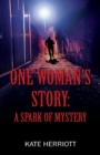 Image for One Woman&#39;s Story : A Spark of Mystery