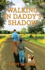 Image for Walking in Daddy&#39;s Shadow