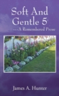 Image for Soft And Gentle 5 ---A Remembered Prose