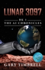 Image for Lunar 3097 : Bk 1 the AI Chronicles