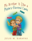 Image for My Brother is Like a Mystery-Flavored Candy