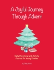 Image for A Joyful Journey Through Advent : Daily Devotional and Activity Journal for Young Families