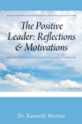Image for The Positive Leader : Reflections &amp; Motivations