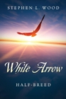 Image for White Arrow : Half-Breed