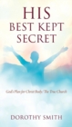 Image for His Best Kept Secret : God&#39;s Plan for Christ Body/The True Church