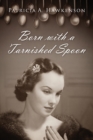 Image for Born with a Tarnished Spoon