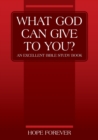 Image for WHAT GOD CAN GIVE TO YOU? An Excellent Bible Study Book
