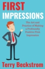 Image for First Impressions : The Art and Practice of Making a Profoundly Positive First Impression