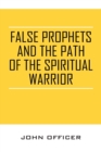 Image for False Prophets and the Path of the Spiritual Warrior