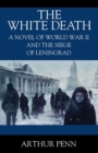 Image for The White Death : A Novel of World War II and the Siege of Leningrad