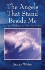 Image for The Angels That Stand Beside Me : Proof That Angels and the Other Side Do Exist