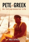 Image for Pete the Greek : An Entrepreneurial Life