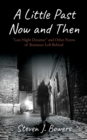 Image for A Little Past Now and Then : &quot;Late Night Dreamer&quot; and Other Poems of Romance Left Behind