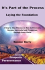 Image for It&#39;s Part of the Process - Laying the Foundation : A Step by Step Process on How to Persevere, Become Successful and Prosperous Through Jesus Christ