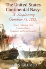 Image for The United States Continental Navy : A Beginning October 13, 1775.: Sea to Shining Sea. Commodores, Captains and Lieutenants