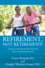 Image for Refirement, Not Retirement! Vibrant at 80, Beyond Just Survival, Your Continuing Survival