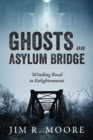 Image for Ghosts on Asylum Bridge : Winding Road to Enlightenment