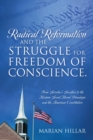 Image for Radical Reformation and the Struggle for Freedom of Conscience. : From Servetus&#39;s Sacrifice to the Modern Social Moral Paradigm and the American Constitution