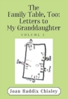 Image for The Family Table, Too : Letters to My Granddaughter: Volume I
