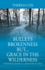 Image for Bullets Brokenness But...Grace in the Wilderness : A Grandma&#39;s Journey as a Missionary in Congo