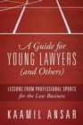 Image for A Guide for Young Lawyers (and Others) : Lessons from Professional Sports for the Law Business