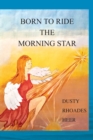 Image for Born To Ride The Morning Star