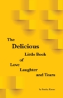 Image for The Delicious Little Book of Love, Laughter and Tears