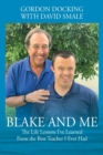 Image for Blake and Me : The Life Lessons I&#39;ve Learned From the Best Teacher I Ever Had
