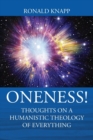 Image for ONENESS! Thoughts On a Humanistic Theology of Everything